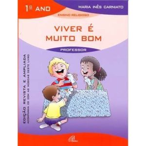 VIVER É MUITO BOM - 1º ANO (LIVRO DO PROFESSOR) - INCLUI CD: EDIÇÃO REVISTA E AMPLIADA