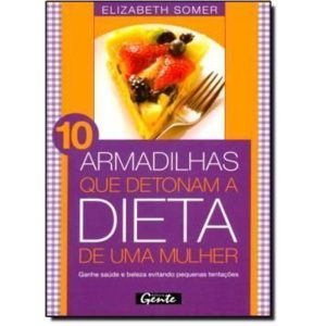 10 ARMADILHAS QUE DETONAM A DIETA DE UMA MULHER - 1