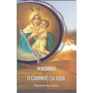 NOVENA O CETRO DA RAINHA - PERCORRER, SEM MEDO, O CAMINHO DA VIDA