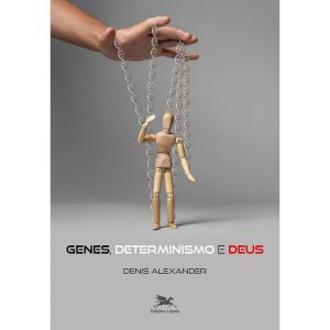 GENES, DETERMINISMO E DEUS