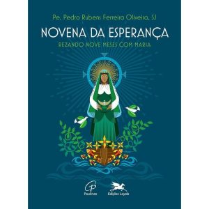 NOVENA DA ESPERANÇA - REZANDO NOVE MESES COM MARIA