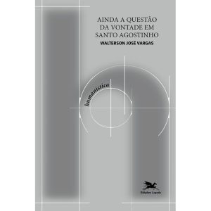 AINDA A QUESTÃO DA VONTADE EM SANTO AGOSTINHO