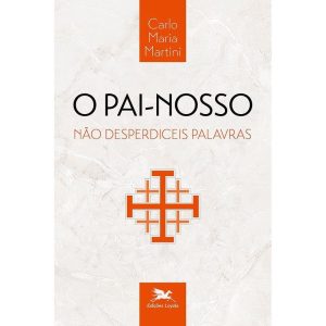 O PAI-NOSSO - NÃO DESPERDICEIS PALAVRAS