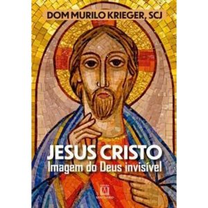 JESUS CRISTO - IMAGEM DO DEUS INVISIVEL
