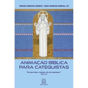 Animação bíblica para catequistas: "Isso que vimos e ouvimos, nós vos anunciamos"