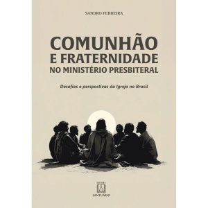 COMUNHÃO E FRATERNIDADE NO MINISTÉRIO PRESBITERAL