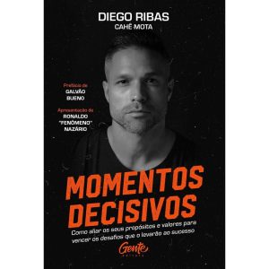 MOMENTOS DECISIVOS: COMO ALIAR OS SEUS PROPÓSITOS E VALORES PARA VENCER OS DESAFIOS QUE O LEVARÃO AO SUCESSO