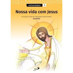 NOSSA VIDA COM JESUS - CATEQUIZANDO - VOL I