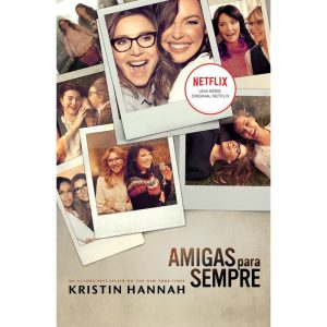 AMIGAS PARA SEMPRE: O LIVRO QUE DEU ORIGEM À SÉRIE DA NETFLIX