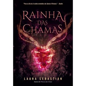 RAINHA DAS CHAMAS (PRINCESA DAS CINZAS - LIVRO 3) - VOL. 3