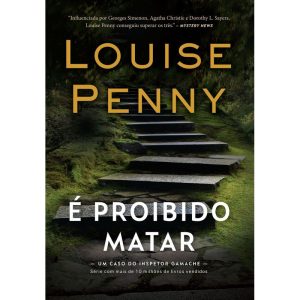 É PROIBIDO MATAR (INSPETOR GAMACHE - LIVRO 4)