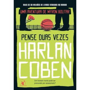 PENSE DUAS VEZES (MYRON BOLITAR - LIVRO 12)