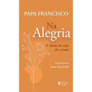 NA ALEGRIA: O MODO DE VIDA DO CRISTO