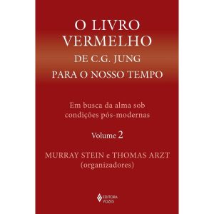 O LIVRO VERMELHO DE C. G. JUNG PARA O NOSSO TEMPO VOL. 2: EM BUSCA DA ALMA SOB CONDIÇÕES PÓS-MODERNAS