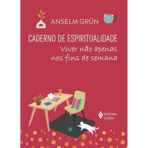 CADERNO DE ESPIRITUALIDADE - VIVER NÃO APENAS NOS FINS DE SEMANA
