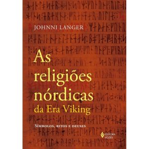 AS RELIGIÕES NÓRDICAS DA ERA VIKING: SÍMBOLOS, RITOS E DEUSES