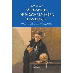 NOVENA A SÃO GABRIEL DE NOSSA SENHORA DAS DORES: O SANTO QUE ENCANTA OS JOVENS