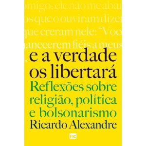 E A VERDADE OS LIBERTARÁ: REFLEXÕES SOBRE RELIGIÃO, POLÍTICA E BOLSONARISMO