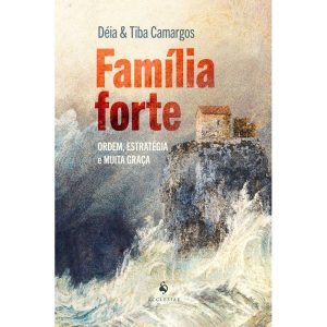 FAMÍLIA FORTE - ORDEM, ESTRATÉGIA E MUITA GRAÇA