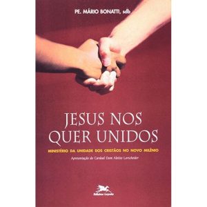 JESUS NOS QUER UNIDOS - MINISTERIO DA UNIDADE DOS CRISTAOS NO NOVO MILENIO - 1
