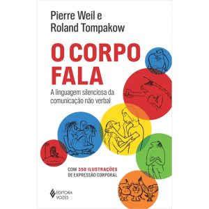 O CORPO FALA: A LINGUAGEM SILENCIOSA DA COMUNICAÇÃO NÃO VERBAL