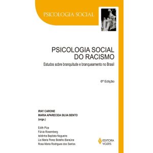 PSICOLOGIA SOCIAL DO RACISMO: ESTUDOS SOBRE BRANQUITUDE E BRANQUEAMENTO NO BRASIL