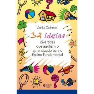 32 IDEIAS DIVERTIDAS QUE AUXILIAM O APRENDIZADO PARA O ENSINO FUNDAMENTAL