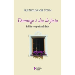 DOMINGO É DIA DE FESTA - BÍBLIA E ESPIRITUALIDADE