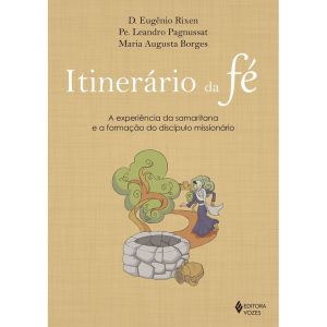 ITINERÁRIO DA FÉ: A EXPERIÊNCIA DA SAMARITANA E A FORMAÇÃO DO DISCÍPULO MISSIONÁRIO