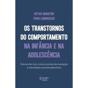 OS TRANSTORNOS DO COMPORTAMENTO NA INFÂNCIA E NA ADOLESCÊNCIA: FATORES DE RISCO, INSTRUMENTOS DE AVALIAÇÃO E ESTRATÉGIAS PSICOTERAPÊUTICAS