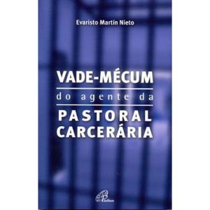 VADE-MÉCUM DO AGENTE DA PASTORAL CARCERÁRIA