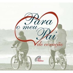 PARA O MEU PAI: DE CORAÇÃO
