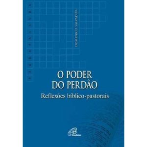 O PODER DO PERDÃO: REFLEXÕES BÍBLICO-PASTORAIS