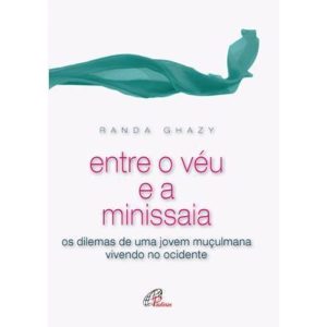 ENTRE O VÉU E A MINISSAIA: OS DILEMAS DE UMA JOVEM MUÇULMANA VIVENDO NO OCIDENTE