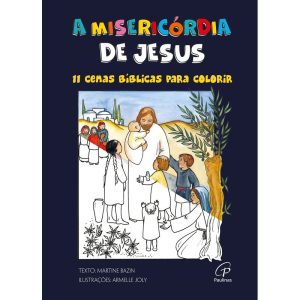 A MISERICÓRDIA DE JESUS: 11 CENAS BÍBLICAS PARA COLORIR