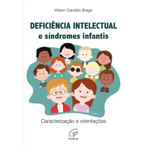 DEFICIÊNCIA INTELECTUAL E SÍNDROMES INFANTIS: CARACTERIZAÇÃO E ORIENTAÇÕES