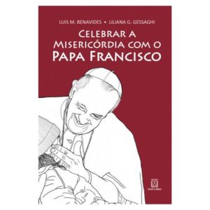 CELEBRAR A MISERICÓRDIA COM O PAPA FRANCISCO