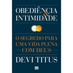 OBEDIÊNCIA E INTIMIDADE: O SEGREDO PARA UMA VIDA PLENA COM DEUS