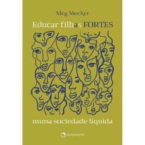 EDUCAR FILHAS FORTES NUMA SOCIEDADE LÍQUIDA