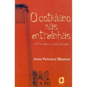 O COTIDIANO NAS ENTRELINHAS: CRÔNICAS E MEMÓRIAS