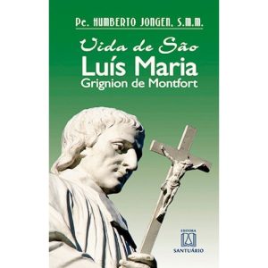VIDA DE SAO LUIS MARIA GRIGNION DE MONTFORT