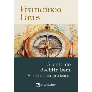 POCKET A ARTE DE DECIDIR BEM - 3ª EDIÇÃO - COLEÇÃO FRANCISCO FAUS: E A VIRTUDE DA PRUDÊNCIA