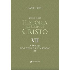 A IGREJA DOS TEMPOS CLÁSSICOS (II) - VOLUME VII