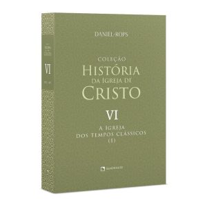 A IGREJA DOS TEMPOS CLÁSSICOS (I) - VOLUME VI