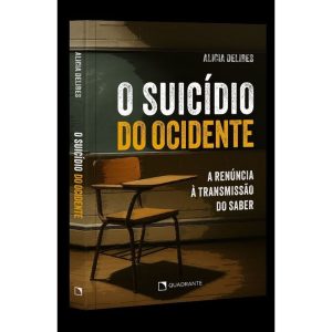 O SUICÍDIO DO OCIDENTE: A RENÚNCIA À TRANSMISSÃO DO SABER