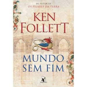 MUNDO SEM FIM (KINGSBRIDGE - LIVRO 2)
