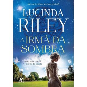 A IRMÃ DA SOMBRA (AS SETE IRMÃS - LIVRO 3): A HISTÓRIA DE ESTRELA