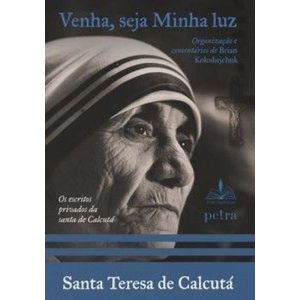 VENHA, SEJA MINHA LUZ - SANTA TERESA DE CALCUTÁ
